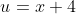 u=x+4