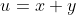u=x+y