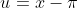 u=x-\pi