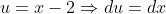 u=x-2\Rightarrow{du}=dx