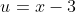 u=x-3