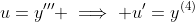 u=y''' \implies u'=y^{(4)}