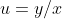 u=y/x