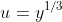 u=y^{1/3}