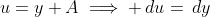 u=y+A\implies \,du=\,dy