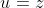 u=z