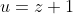 u=z+1
