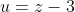 u=z-3