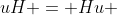 uH = Hu 