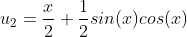 u_{2}=\dfrac{x}{2}+\dfrac{1}{2}sin(x)cos(x)