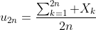 u_{2n}=\frac{\sum_{k=1}^{2n} X_k}{2n}