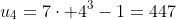 u_{4}=7\cdot 4^3-1=447