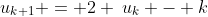 u_{k+1} = 2 \:u_k - k