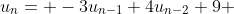 u_{n}= -3u_{n-1}+4u_{n-2}+9 