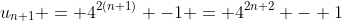 u_{n+1} = 4^{2(n+1)} -1 = 4^{2n+2} - 1