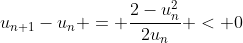 u_{n+1}-u_n = \frac{2-u_n^2}{2u_n} < 0
