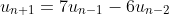 u_{n+1}=7u_{n-1}-6u_{n-2}