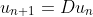 u_{n+1}=Du_n