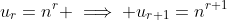 u_{r}=n^{r} \implies u_{r+1}=n^{r+1}