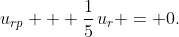u_{rp} + \frac{1}{5}\,u_r = 0.