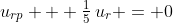 u_{rp} + \tfrac{1}{5}\,u_r = 0