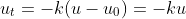 u_{t}=-k(u-u_{0})=-ku