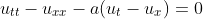 u_{tt}-u_{xx}-a(u_t-u_x)=0