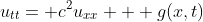 u_{tt}= c^2u_{xx} + g(x,t)