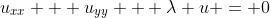 u_{xx} + u_{yy} + \lambda u = 0
