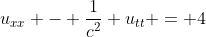 u_{xx} - \frac{1}{c^2} u_{tt} = 4
