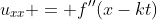 u_{xx} = f''(x-kt)