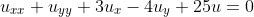 u_{xx}+u_{yy}+3u_x-4u_y+25u=0