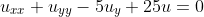u_{xx}+u_{yy}-5u_y+25u=0