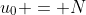 u_0 = N