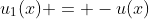u_1(x) = -u(x)