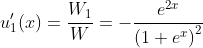 u_1^{\prime}\!\left(x\right)=\frac{W_1}{W}=-\frac{e^{2x}}{\left(1+e^x\right)^2}