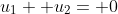 u_1+ u_2= 0