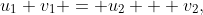 u_1+v_1 = u_2 + v_2,