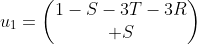 u_1=\begin{pmatrix}1-S-3T-3R\\ S\end{pmatrix}