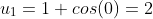 u_1=1+cos(0)=2