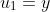 u_1=y