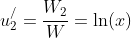u_2^/=\frac{W_2}{W}=\ln(x)