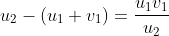u_2-(u_1+v_1)=\dfrac{u_1v_1}{u_2}