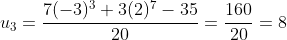 u_3=\frac{7(-3)^3+3(2)^7-35}{20}=\frac{160}{20}=8