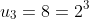 u_3=8=2^3
