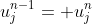 u_j^{n-1}= u_j^{n}