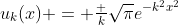 u_k(x) = {\textstyle\frac k{\sqrt{\pi}}}e^{-k^2x^2}