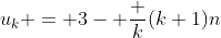 u_k = 3- \frac k{(k+1)n}