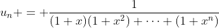 u_n = \frac{1}{(1+x)(1+x^2) \cdots (1+x^n)}