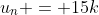 u_n = 15k